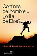CONFINES DEL HOMBRE ¿ORILLA DE DIOS?