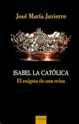 ISABEL LA CATÓLICA EL ENIGMA DE UNA REINA