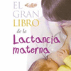 GRAN LIBRO DE LA LACTANCIA MATERNA EL