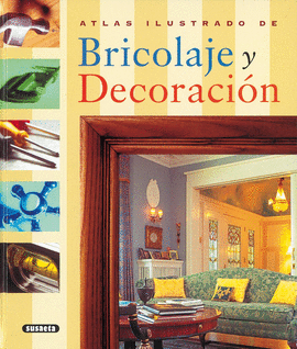 BRICOLAJE Y DECORACION ATLAS ILUSTRADO