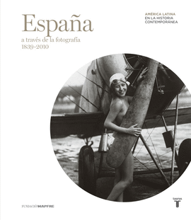 ESPAÑA A TRAVES DE LA FOTOGRAFIA 1839 2010