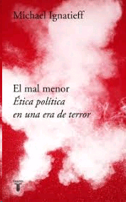 MAL MENOR ETICA POLITICA EN UNA EPOCA DE TERROR