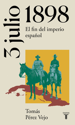 3 DE JULIO DE 1898 EL FIN DEL IMPERIO ESPAÑOL
