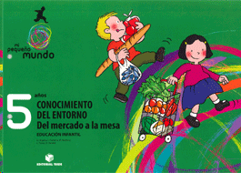 MI PEQUEÑO MUNDO 5 AÑOS CONOCIMIENTO DEL ENTORNO DEL MERCADO A LA MESA