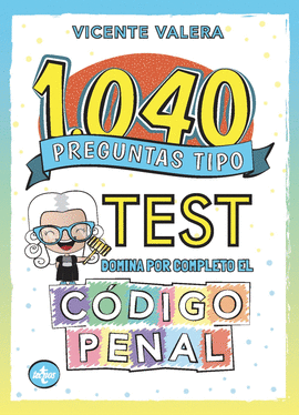 1040 PREGUNTAS TIPO TEST CODIGO PENAL