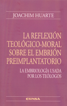 REFLEXION TEOLOGICO MORAL SOBRE EL EMBRION PREIMPLANTATORIO