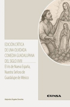 EDICION CRITICA DE UNA OLVIDADA COMEDIA GUADALUPANA DEL SIGLO XVIII