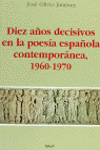 DIEZ AÑOS DECISIVOS EN LA POESIA ESPAÑOLA CONTEMPO