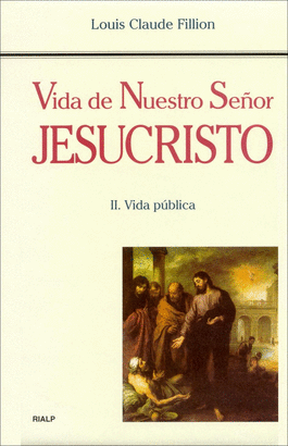 VIDA DE NUESTRO SEÑOR JESUCRISTO II VIDA PUBLICA