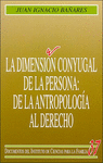 DIMENSION CONYUGAL DE LA PERSONA DE LA ANTROPOLOGIA AL DERECHO