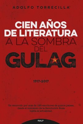 CIEN AÑOS DE LITERATURA A LA SOMBRA DEL GULAG 1917 2017
