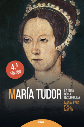 MARIA TUDOR LA GRAN REINA DESCONOCIDA