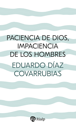 PACIENCIA DE DIOS IMPACIENCIA DE LOS HOMBRES