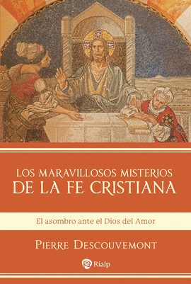 MARAVILLOSOS MISTERIOS DE LA FE CRISTIANA LOS