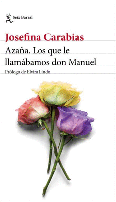 AZAÑA LOS QUE LE LLAMABAMOS DON MANUEL