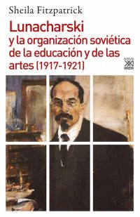 LUNACHARSKI Y LA ORGANIZACION SOVIETICA DE LA EDUCACION Y DE LAS ARTES (1917 - 1921)