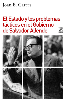 ESTADO Y LOS PROBLEMAS TÁCTICOS EN EL GOBIERNO DE SALVADOR ALLENDE EL