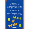 JUEGA Y SORPRENDETE CON LAS MATEMATICAS