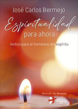ESPIRITUALIDAD PARA AHORA VERBOS PARA EL HORTELANO DEL ESPIRITU