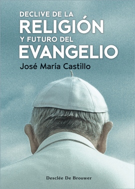 DECLIVE DE LA RELIGION Y FUTURO DEL EVANGELIO