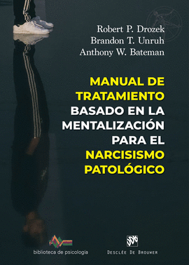 MANUAL DE TRATAMIENTO BASADO EN LA MENTALIZACION PARA EL NARCISISMO PATOLOGICO