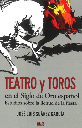 TEATRO Y TOROS EN EL SIGLO DE ORO ESPAÑOL