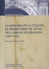 MEMORIA DE LA CIUDAD PRIMER LIBRO DE ACTAS DEL CABILDO DE GRANADA