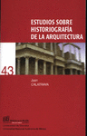 ESTUDIOS SOBRE HISTORIOGRAFIA DE LA ARQUITECTURA