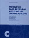 MODELO 3D PARA EL ESTUDIO ARTISTICO DEL CUERPO HUMANO + CD