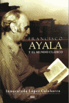 FRANCISCO AYALA Y EL MUNDO CLASICO