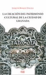 CREACION DEL PATRIMONIO CULTURAL DE LA CIUDAD DE GRANADA