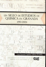UN SIGLO DE ESTUDIOS DE QUIMICA EN GRANADA 1913-2013