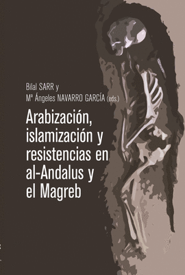 ARABIZACION ISLAMIZACION Y RESISTENCIAS EN AL ANDALUS Y EL MAGREB