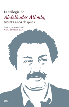 TRILOGIA DE ABDELKADER ALLOULA TREINTA AÑOS DESPUES LA
