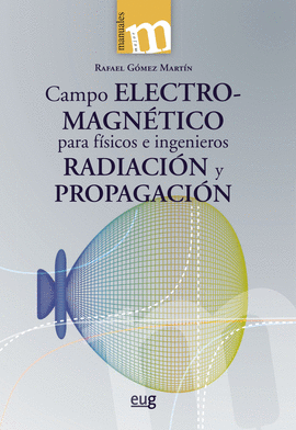 CAMPO ELECTROMAGNETICO PARA FISICOS E INGENIEROS RADIACION Y PROPAGACION