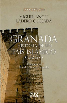 GRANADA HISTORIA DE UN PAIS ISLAMICO 1232-1571