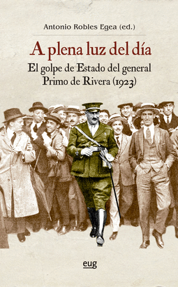 A PLENA LUZ DEL DIA EL GOLPE DE ESTADO DEL GENERAL PRIMO DE RIVERA 1923