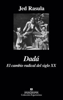 DADÁ EL CAMBIO RADICAL DEL SIGLO XX