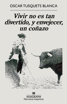VIVIR NO ES TAN DIVERTIDO Y ENVEJECER UN COÑAZO