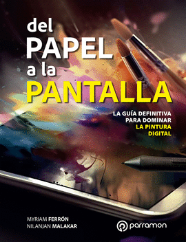 DEL PAPEL A LA PANTALLA LA GUÍA DEFINITIVA PARA DOMINAR LA PINTURA DIGITAL