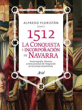 1512 LA CONQUISTA E INCORPORACIÓN DE NAVARRA