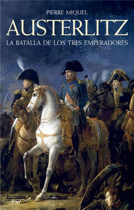 AUSTERLITZ LA BATALLA DE LOS TRES EMPERADORES