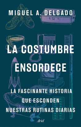 COSTUMBRE ENSORDECE LA