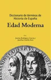 DICCIONARIO DE TERMINOS DE HISTORIA DE ESPAÑA EDAD MODERNA