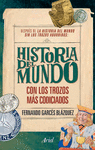 HISTORIA DEL MUNDO CON LOS TROZOS MAS CODICIADOS