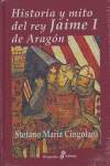 HISTORIA Y MITO DEL REY JAIME I DE ARAGON