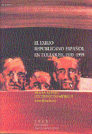 EXILIO REPUBLICANO ESPAÑOL EN TOULOUSE 1939 1999 EL