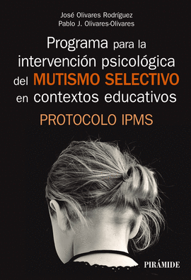 PROGRAMA PARA LA INTERVENCION PSICOLOGICA DEL MUTISMO SELECTIVO EN CONTEXTOS EDUCATIVOS