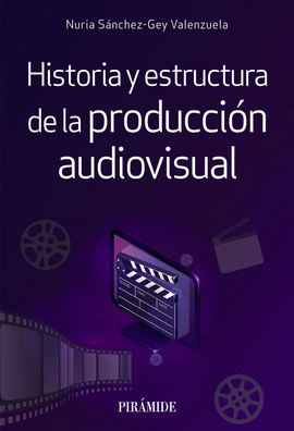 HISTORIA Y ESTRUCTURA DE LA PRODUCCION AUDIOVISUAL