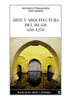 ARTE Y ARQUITECTURA DEL ISLAM 650 1250